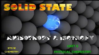 SOLID STATE ISOTROPY AND ANISOTROPY USING ANIMATION CLASS 12 CHEMISTRY VOLUME 1 UNIT 6 [upl. by Ardnu404]