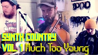 Much Too Young Garth Brooks  Feat Joshua Rex  Synth Country Vol 1 [upl. by Allix]