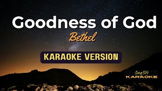 Goodness Of God  Bethel KARAOKE VERSION [upl. by Timothee]