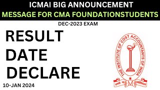 ICMAI BIG ANNOUNCEMENT FOR ALL CMA FOUNDATION STUDENTS  DECEMBER 2023 EXAM RESULT DATE DECLARE [upl. by Aiciled]