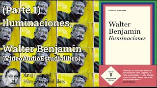 Parte 1 Iluminaciones Walter Benjamin VideoEstudiaAudiolibro [upl. by Einot]