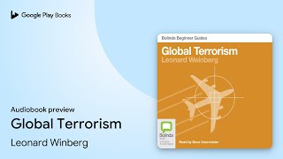 Global Terrorism An Audio Guide by Leonard Winberg · Audiobook preview [upl. by Girhiny]