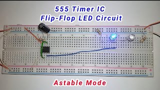 555 Timer IC FlipFlop LED Circuit  Astable Mode Tutorial On Breadboard 555timer diy flipflop [upl. by Alsi519]