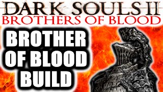 Dark Souls 2 PvP Brothers of Blood BROTHER OF BLOOD BUILD [upl. by Terti785]