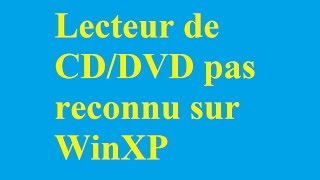 Correction de ne pas reconnaître le lecteur de CDDVD sur WinXP  Betdownloadcom [upl. by Lorsung]