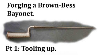 Forging a Brown Bess Bayonet Part 1 Toolingup [upl. by Selry163]