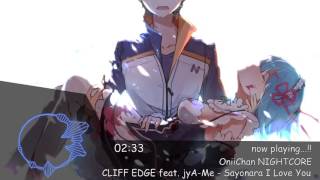 「NIGHTCORE」CLIFF EDGE feat JyAMe  Sayonara I Love You [upl. by Dahraf]