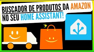 Criamos uma BUSCADOR DE PRODUTOS da Amazon para o seu HomeAssitant [upl. by Ecinahs]