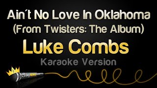 Luke Combs  Aint No Love In Oklahoma From Twisters The Album Karaoke Version [upl. by Seem]