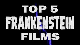 Top 5 Frankenstein Films [upl. by Chainey]