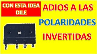 GENIAL IDEA proteccion contra POLARIDADES INVERTIDAS usando puente rectificador [upl. by Ailemor516]