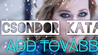 Csondor KataAdd tovább dalszöveglyrics [upl. by Alfonzo513]