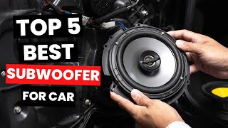 Top 5 BEST Subwoofer For Car 2024 [upl. by Maxima]