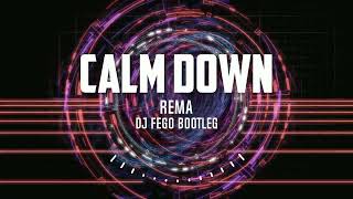 Rema  Calm Down  Dj Fego Bootleg  Remix [upl. by White659]