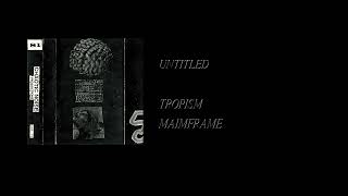 Tropism  Maimframe Full Cassette Rip [upl. by Vento]