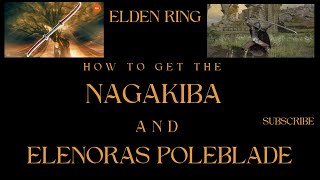 HOW TO GET THE NAGAKIBA AND ELENORAS POLEBLADE  EDEN RING [upl. by Nnylirej]