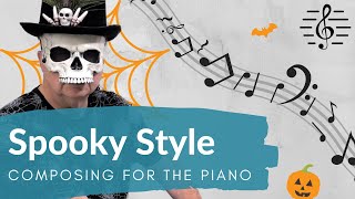 Halloween Spooky Style  Composing for the Piano [upl. by Ricki191]