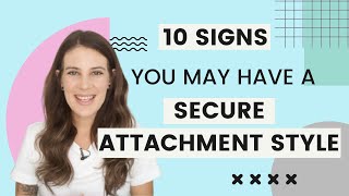 10 Signs You May Have A Secure Attachment Style [upl. by Fife153]