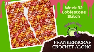 Week 32 Of The FrankenScrap Crochet Along By FroggityFrogCrochet  Cobblestone  RIGHT HAND VIDEO [upl. by Gauldin]