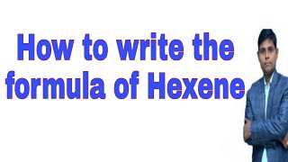 How to write the formula of Hexene  Hexene  Hexene formula Molecular formula of Hexene [upl. by Aleacin]