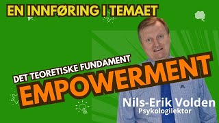 Det teoretiske fundamentet til empowerment [upl. by Lundgren]