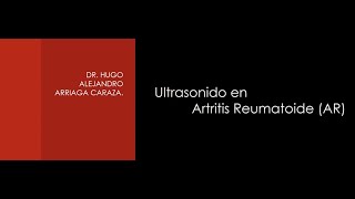 3  3 Ultrasonido en Artritis Reumatoide  Dr Arriaga [upl. by Saloma]