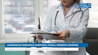 AGGRESSIONI PERSONALE SANITARIO FANELLI PRESENTA MOZIONE [upl. by Gerson37]