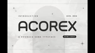 ACOREX  Rounded Sans Typeface  Uncommon Sans Serif Font for Unique Branding and Logos [upl. by Adikam]