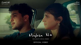 Asim Azhar ft Nehaal Naseem  Mujhsa Na Official Music Video  BEMATLAB Album [upl. by Ellesij]