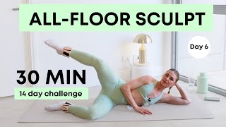 30 MIN ALLFLOOR SCULPT  Inner amp outer thighs abs  DAY 6 [upl. by Eveiveneg]