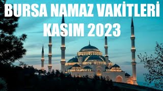 Bursa Namaz Vakitleri  KASIM 2023 [upl. by Ettenrahc]