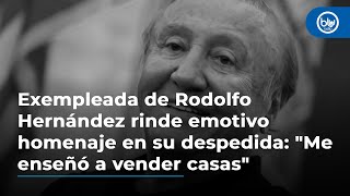 Exempleada de Rodolfo Hernández rinde emotivo homenaje en su despedida quotMe enseñó a vender casasquot [upl. by Analahs]