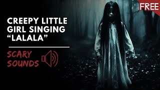 Creepy Little Girl Singing quotLalalaquot  Scary Horror Voice HD FREE [upl. by Jamil]