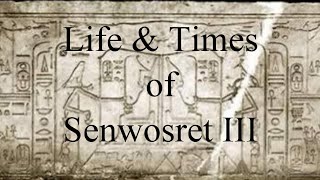 Life amp Times of King Senwosret III [upl. by Artsa741]