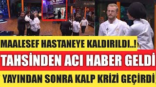 MASTERCHEFDE FENALAÅAN TAHSÄ°N YAYIN SONRASI TEKRAR BAYILDI ACÄ°L HASTANEYE KALDIRILDI MI SON DAKÄ°KAA [upl. by Kessel]