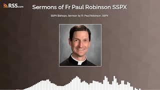 SSPX Bishops Sermon by Fr Paul Robinson SSPX [upl. by Imhskal]