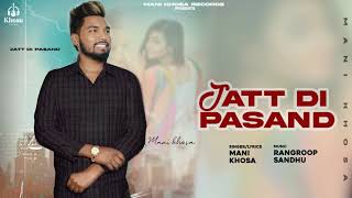 Jatt Di Pasand Official Video Mani Khosa  New Punjabi song 2023 [upl. by Pammy]