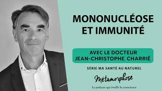 Ma santé au naturel 66  Dr JeanChristophe Charrié  Mononucléose et immunité [upl. by Carolynn]