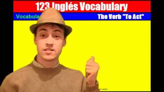 Vocabulary Nº 9 El Verbo quotTo Actquot [upl. by Marjana]