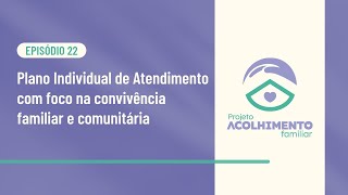 Plano Individual de Atendimento com foco na convivência familiar e comunitária [upl. by Leisam]