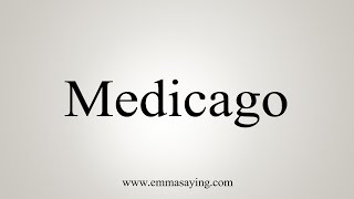 How To Say Medicago [upl. by Fai470]