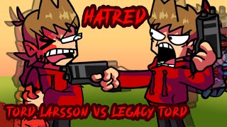 FNF Hatred But Legacy Tord and Tord Larsson sing it [upl. by Danika]