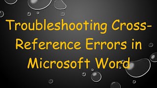 Troubleshooting CrossReference Errors in Microsoft Word [upl. by Annabella902]