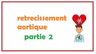 ❤rétrécissement aortique partie 2 [upl. by Enelrad658]