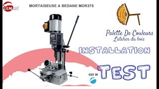 Mortaiseuse Leman  Présentation installation et test Mortising machine [upl. by Asecnarf]