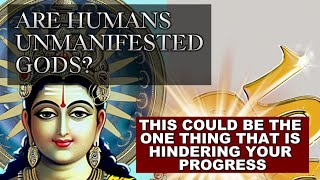 Are humans UNMANIFESTED GODS  One thing that might be hindering your evolution [upl. by Leahcimrej]