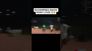 ISHOWSPEED RACED NOAH LYLES 🤯… speed noahlyles race Ishowspeed mrbeast [upl. by Pik]