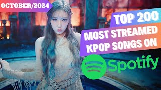 TOP 200 MOST STREAMED KPOP SONGS ON SPOTIFY OF ALL TIME  OCTOBER 2024 [upl. by Olegnaed522]