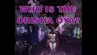 Who is Oya  The Orisha [upl. by Ariaes217]