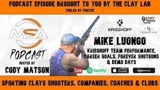 Mike Luongo  Career Goals Krieghoff Team Performance Demo Days amp Forever Guns  MSA Podcast [upl. by Edualcnaej]